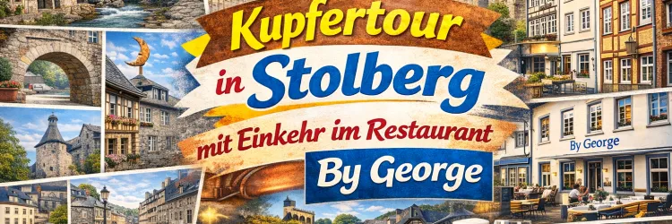 Kupfertour in Stolberg mit gemütlichem Ausklang im Restaurant By George